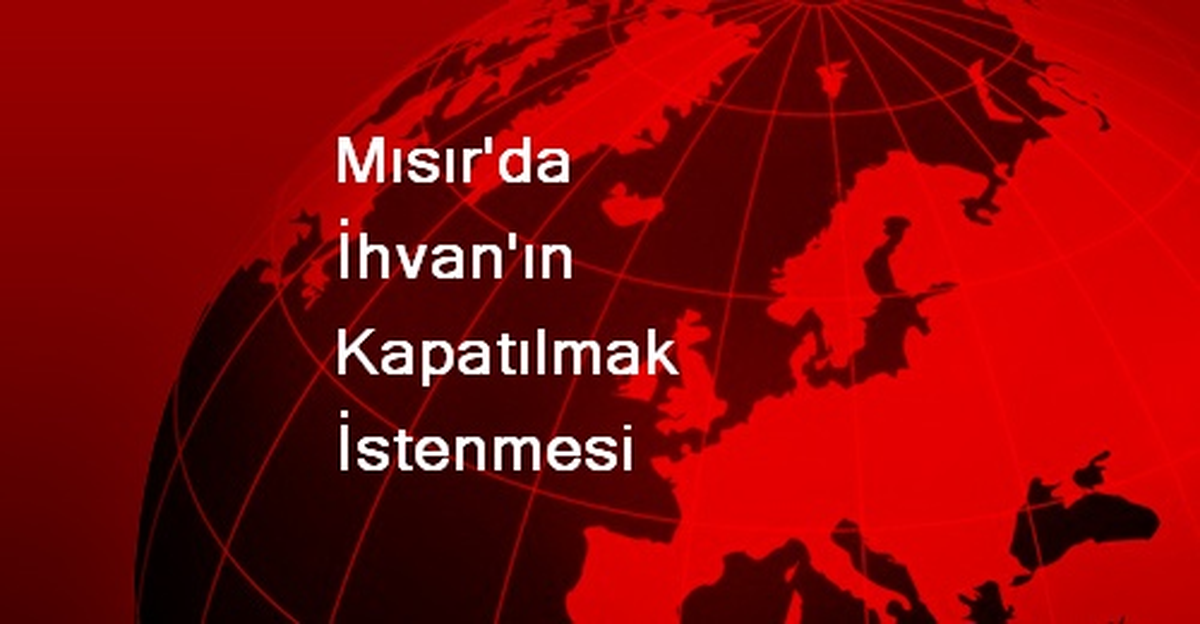 Mısır\'da İhvan\'ın Kapatılmak İstenmesi