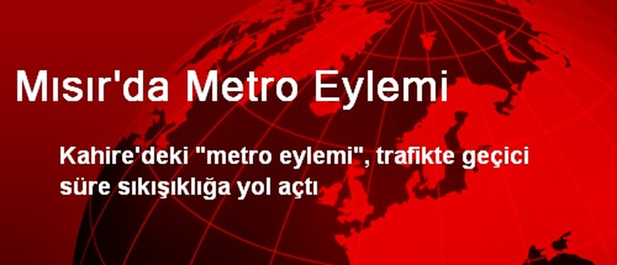 Mısır\'da Metro Eylemi