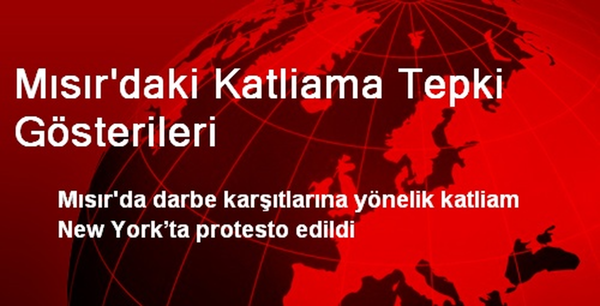 Mısır\'daki Katliama Tepki Gösterileri