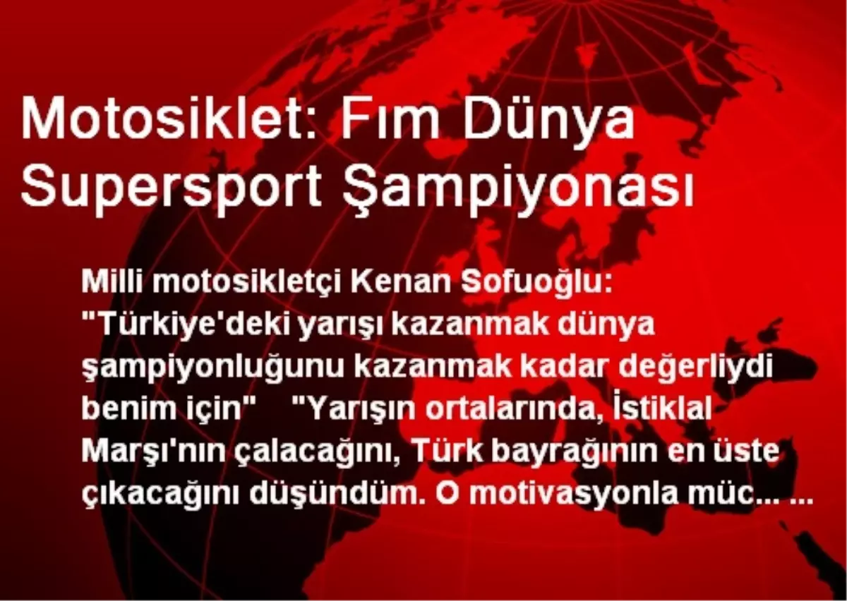 Sofuoğlu: Türkiye\'de Kazanmak Şampiyon Olmak Gibi Değerli