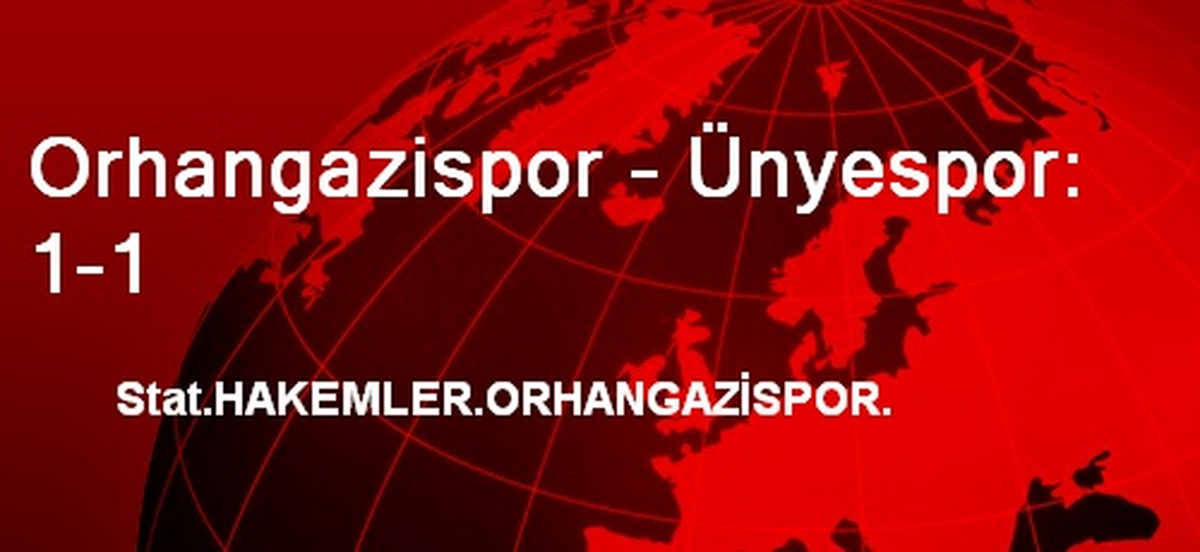 Orhangazispor - Ünyespor: 1-1