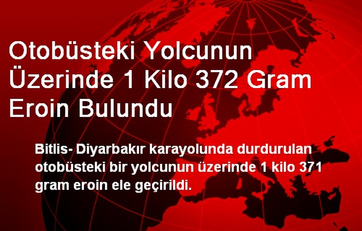 Yolcunun Üzerinde 1 Kilo 372 Gram Eroin Bulundu