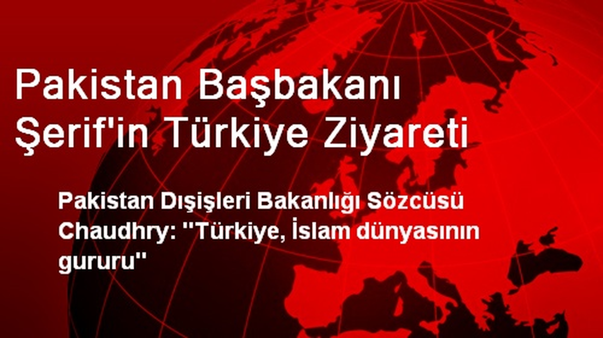 Pakistan Başbakanı Şerif\'in Türkiye Ziyareti