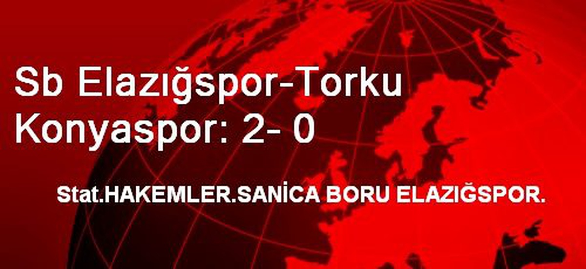 Sb Elazığspor-Torku Konyaspor: 2- 0