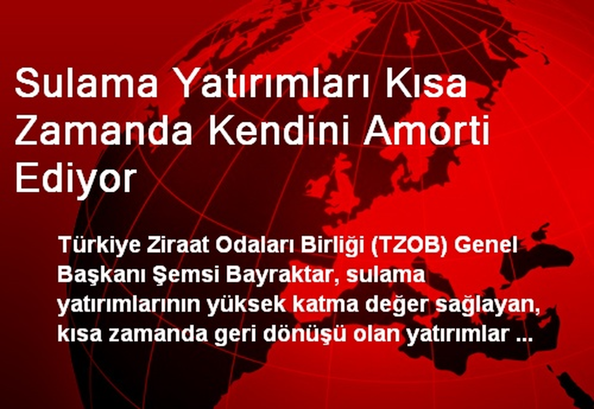 Sulama Yatırımları Kısa Zamanda Kendini Amorti Ediyor