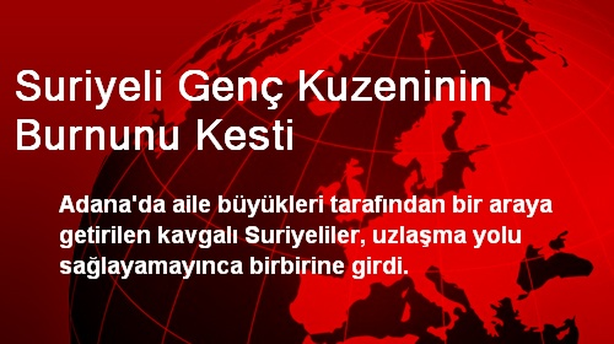Suriyeli Genç Kuzeninin Burnunu Kesti