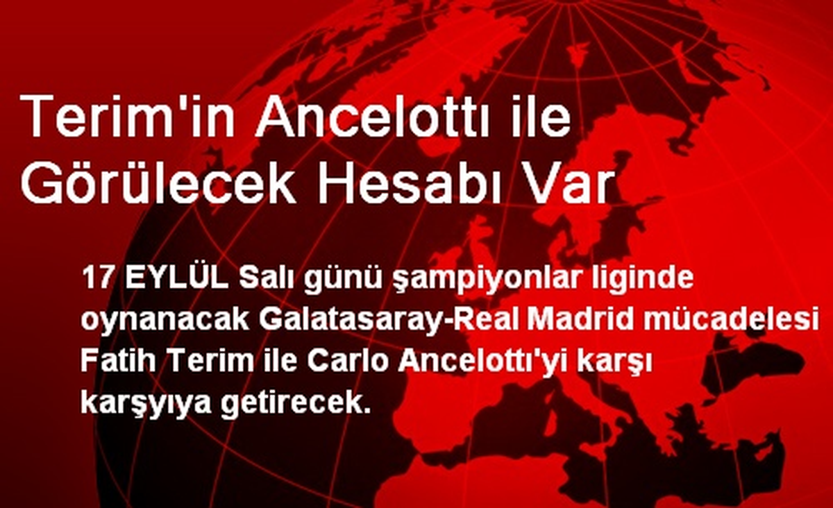 Terim\'in Ancelottı ile Görülecek Hesabı Var