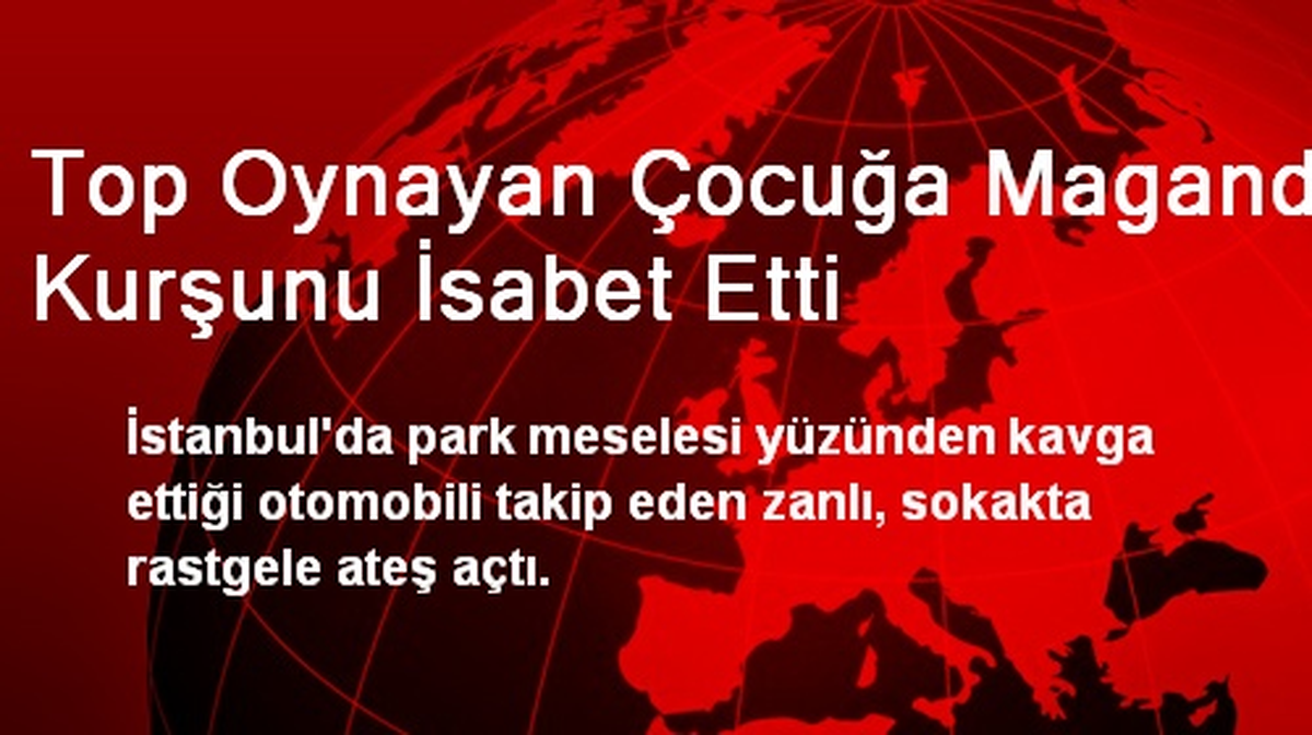 Top Oynayan Çocuğa Maganda Kurşunu İsabet Etti