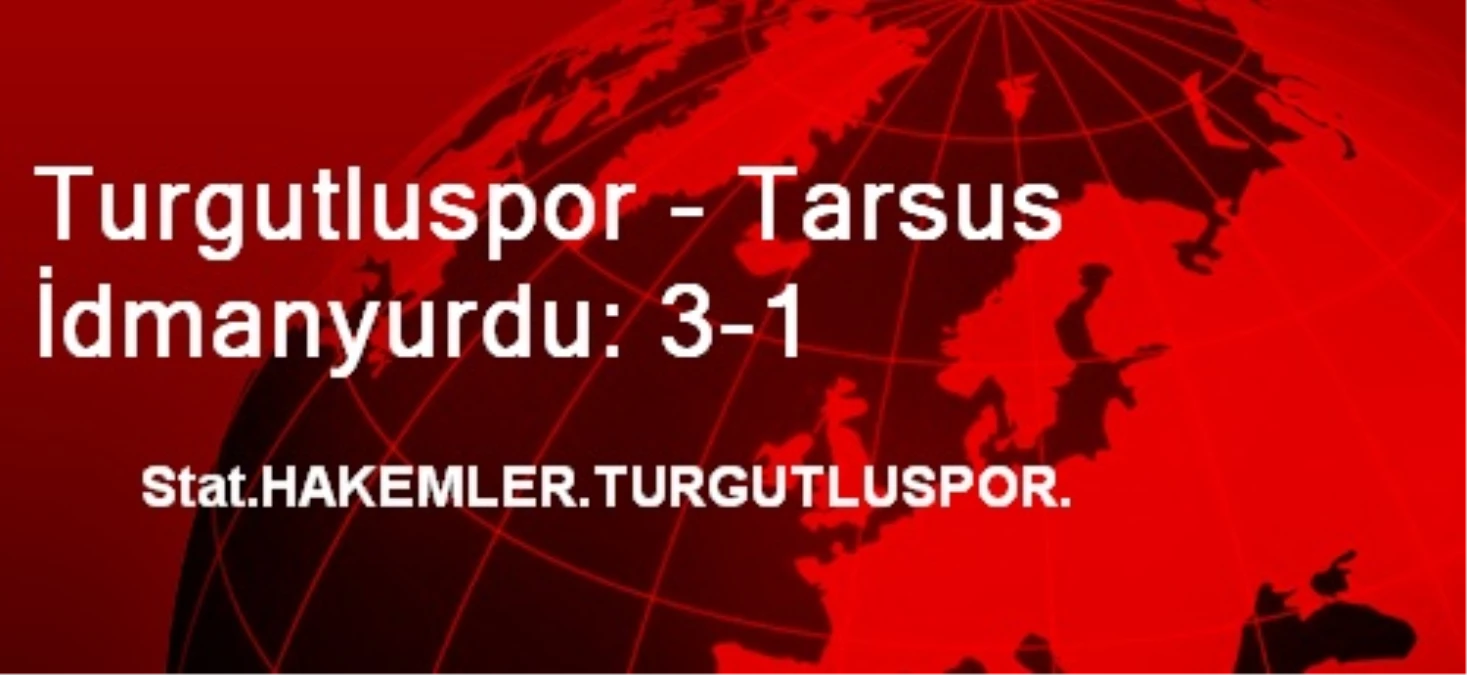 Turgutluspor - Tarsus İdmanyurdu: 3-1