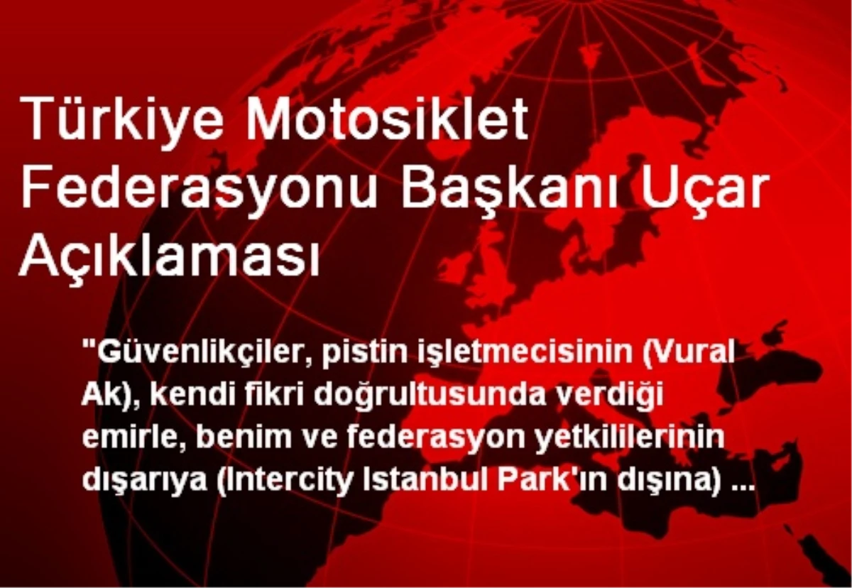 Türkiye Motosiklet Federasyonu Başkanı Uçar Açıklaması