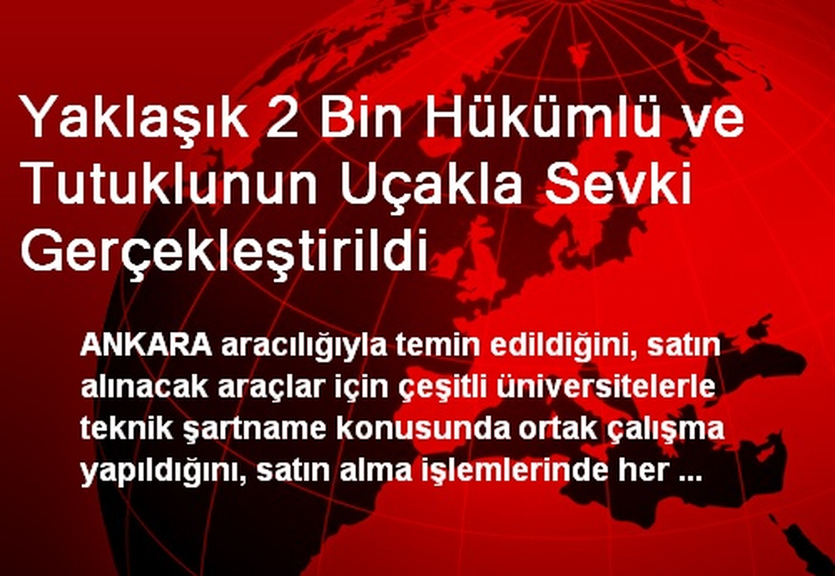 Yaklaşık 2 Bin Hükümlü ve Tutuklunun Uçakla Sevki Gerçekleştirildi