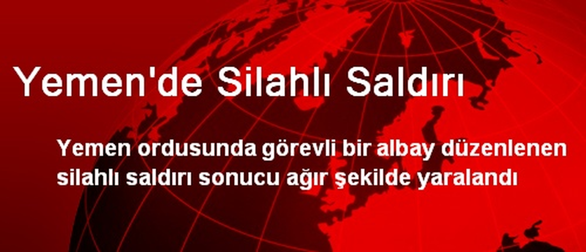 Yemen\'de Silahlı Saldırı