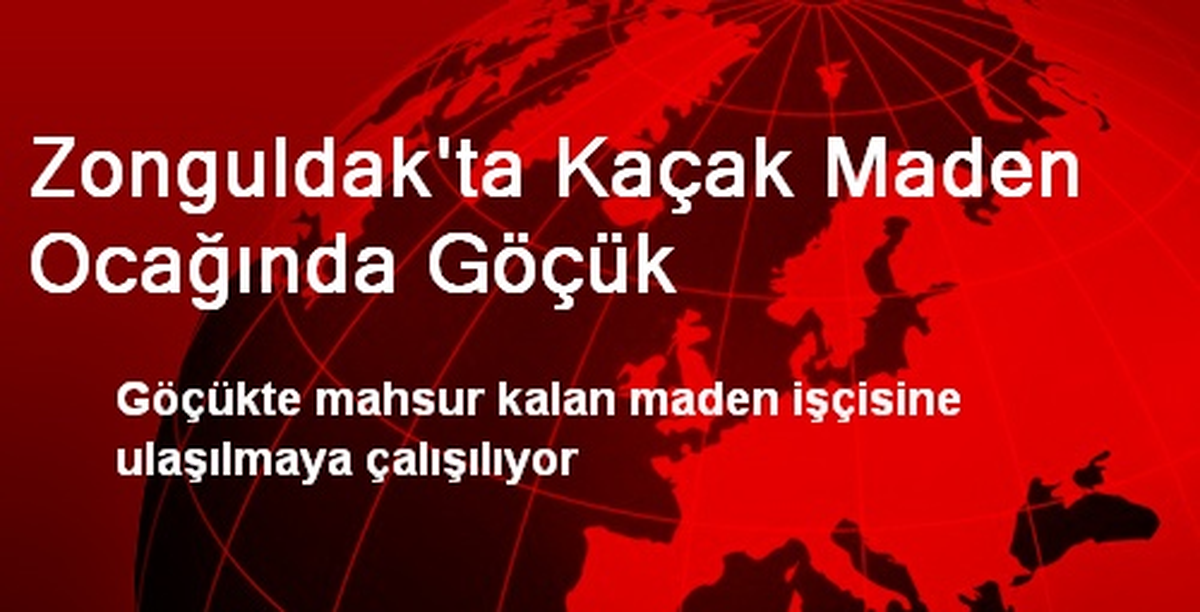 Zonguldak\'ta Kaçak Maden Ocağında Göçük