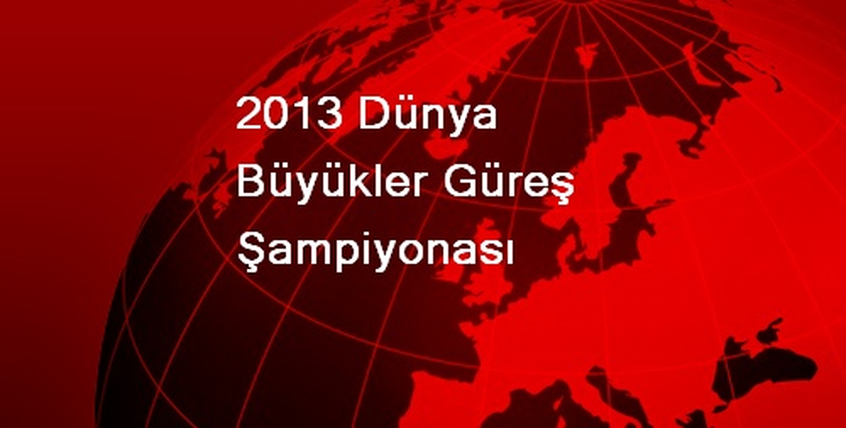 2013 Dünya Büyükler Güreş Şampiyonası