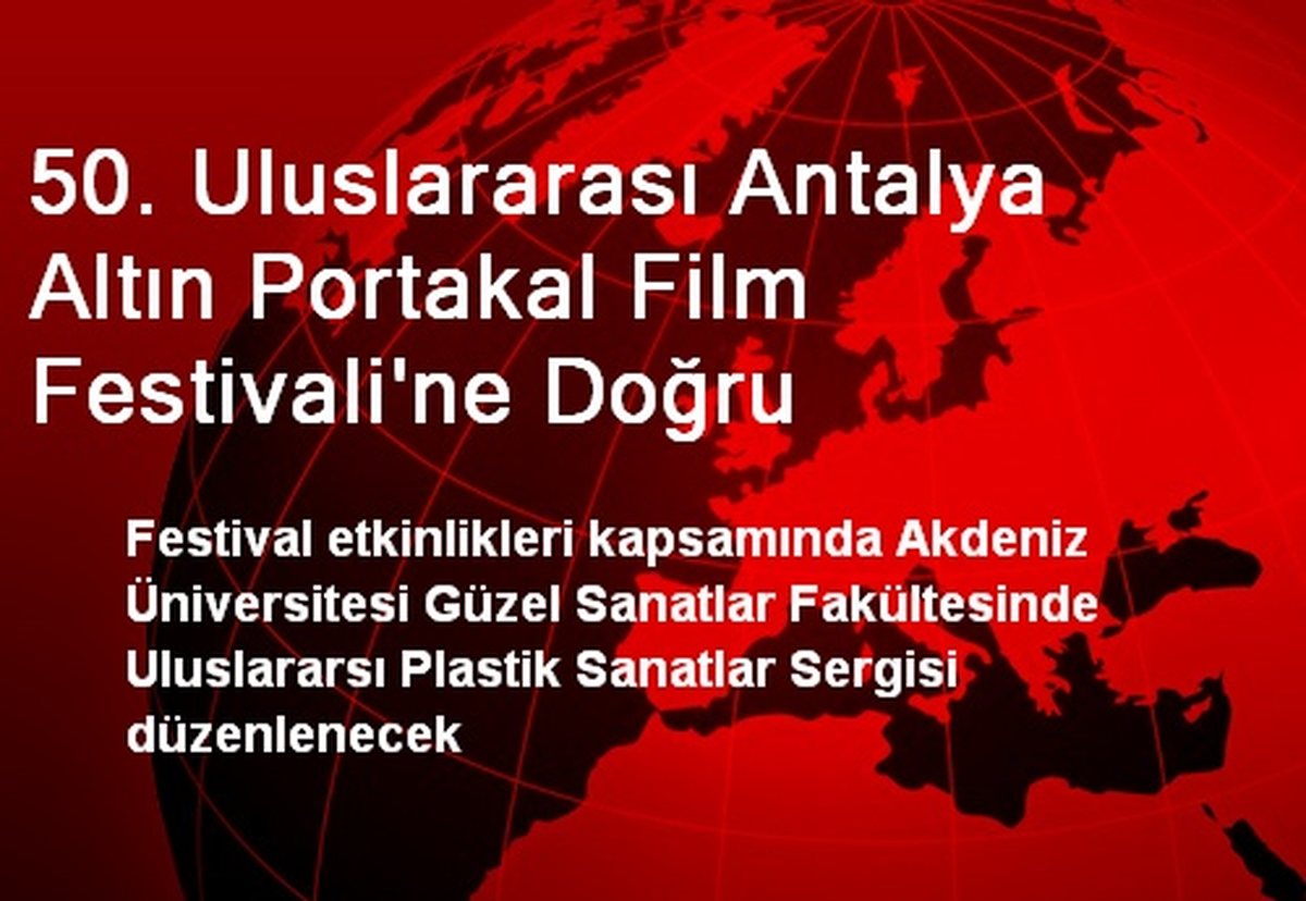 50. Uluslararası Antalya Altın Portakal Film Festivali\'ne Doğru