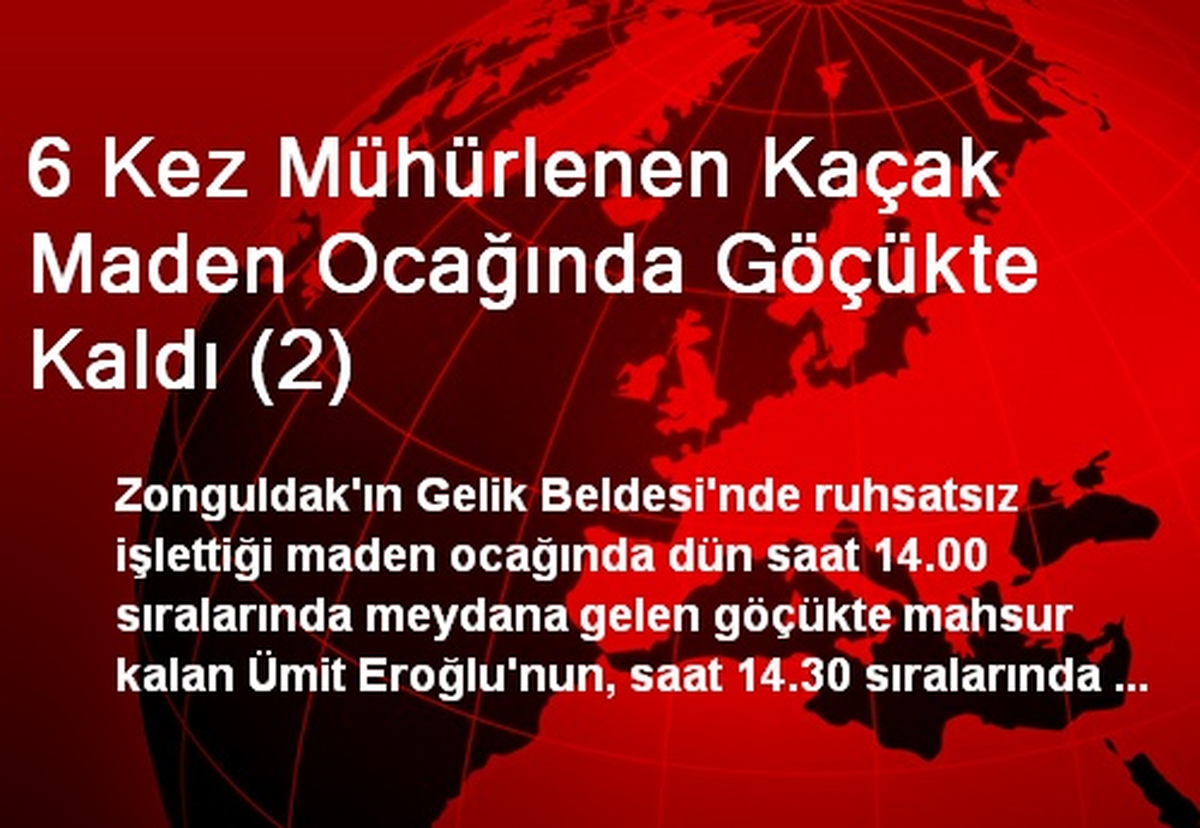 6 Kez Mühürlenen Kaçak Maden Ocağında Göçükte Kaldı (2)