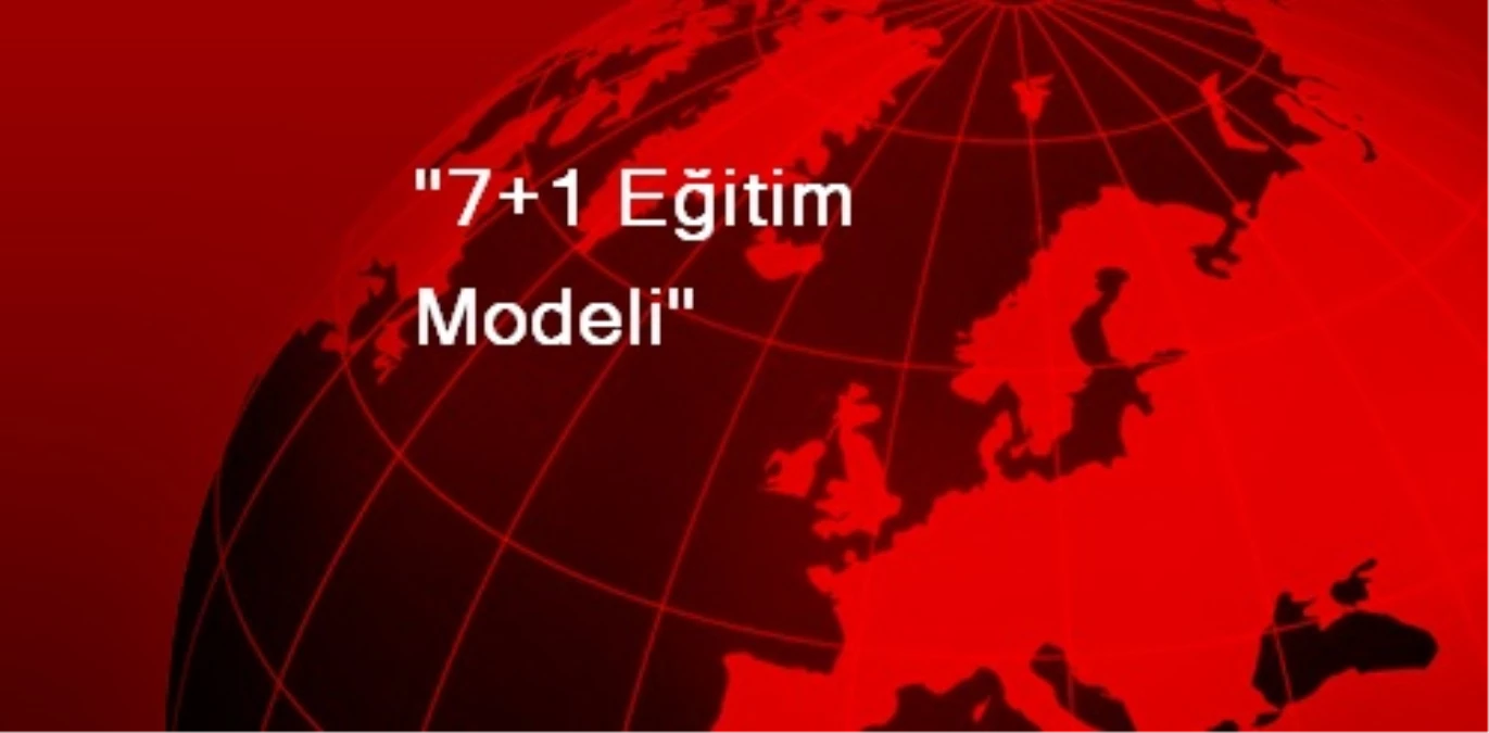 "7+1 Eğitim Modeli"