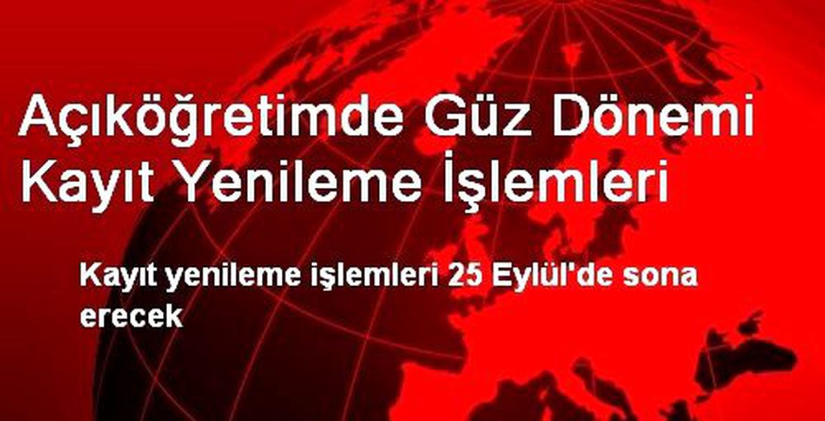 Açıköğretimde Güz Dönemi Kayıt Yenileme İşlemleri
