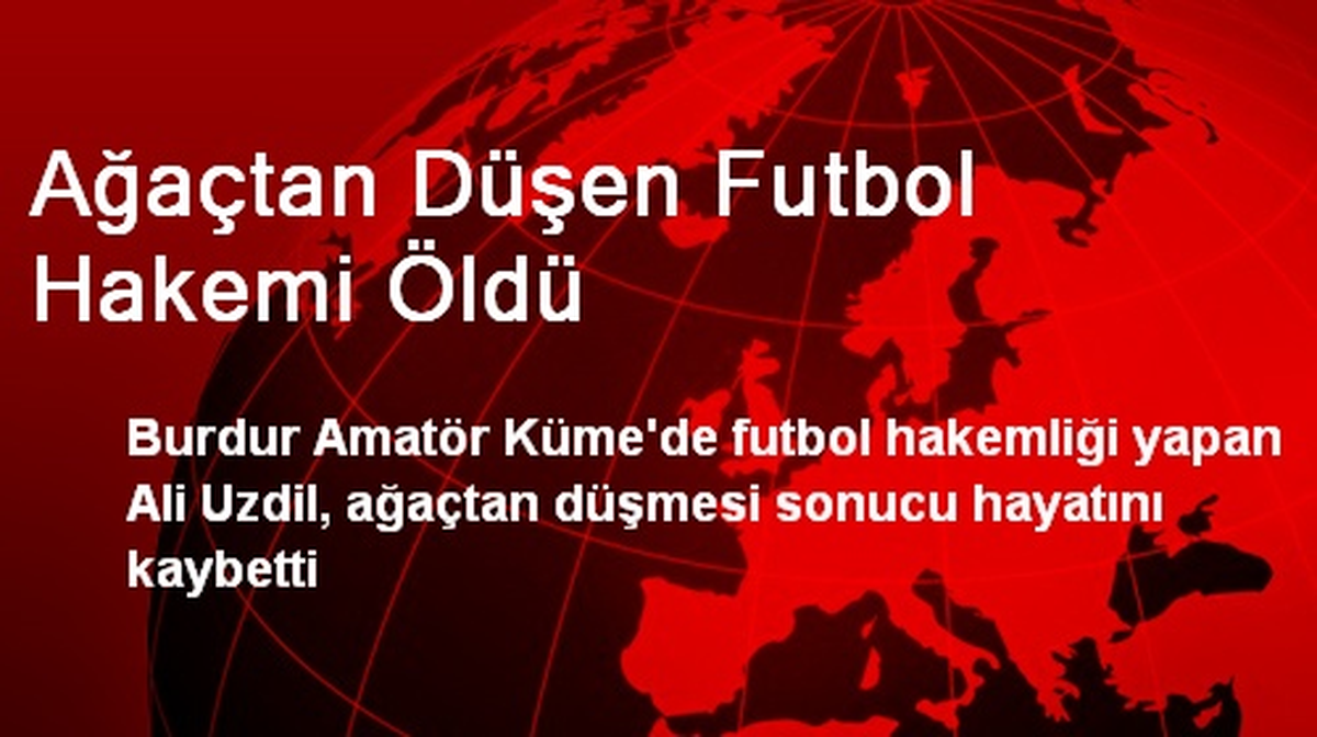 Ağaçtan Düşen Futbol Hakemi Öldü