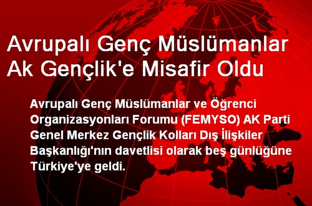 Avrupalı Genç Müslümanlar Ak Gençlik\'e Misafir Oldu