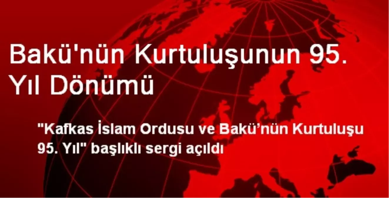 Bakü\'nün Kurtuluşunun 95. Yıl Dönümü