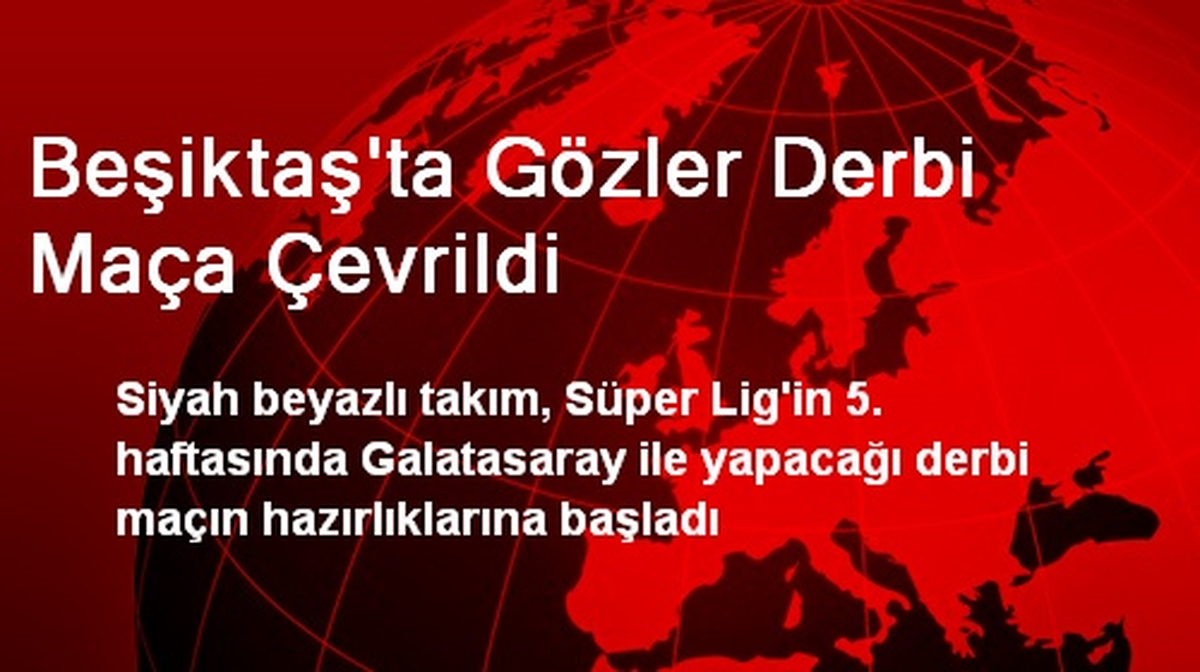 Beşiktaş\'ta Gözler Derbi Maça Çevrildi