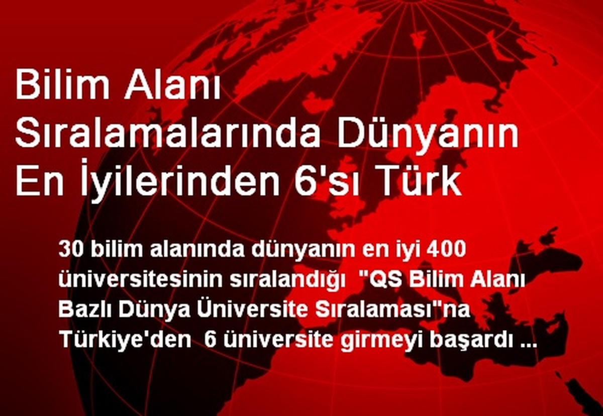 Bilim Alanı Sıralamalarında Dünyanın En İyilerinden 6\'sı Türk