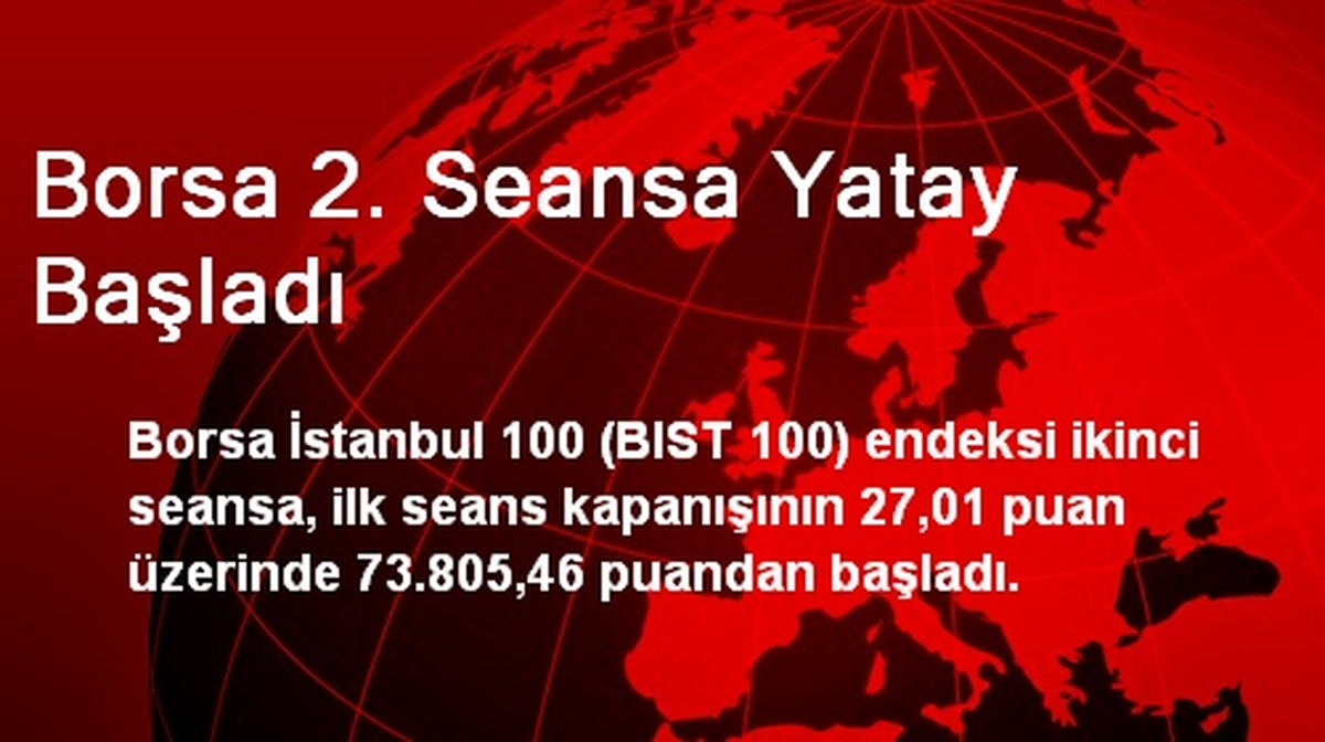 Borsa 2. Seansa Yatay Başladı