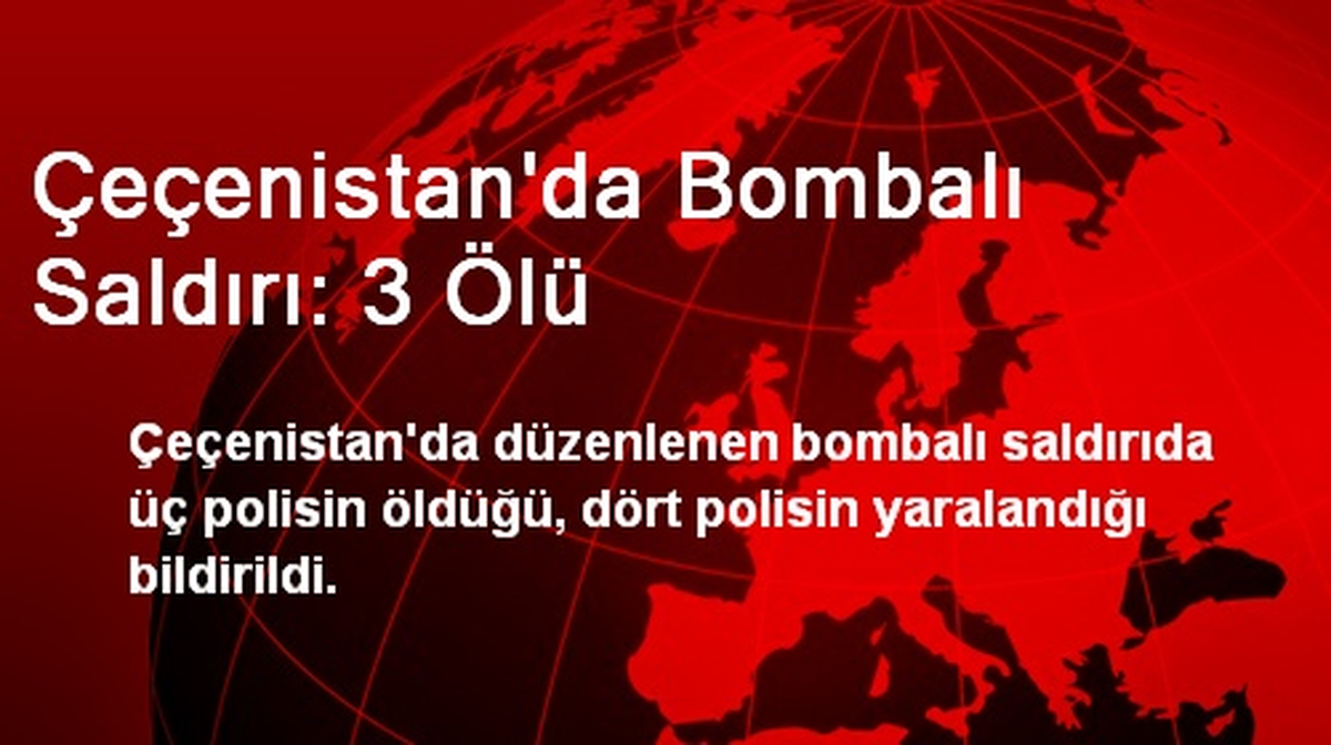 Çeçenistan\'da Bombalı Saldırı: 3 Ölü
