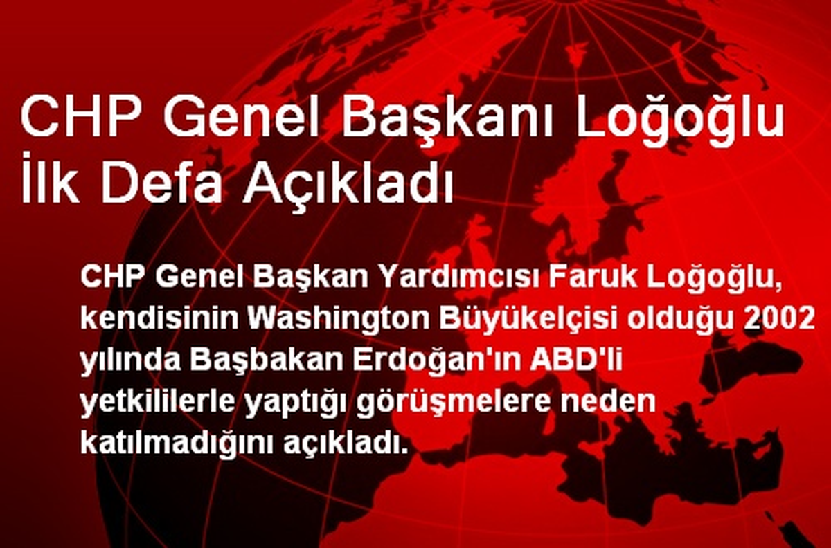 CHP Genel Başkanı Loğoğlu İlk Defa Açıkladı