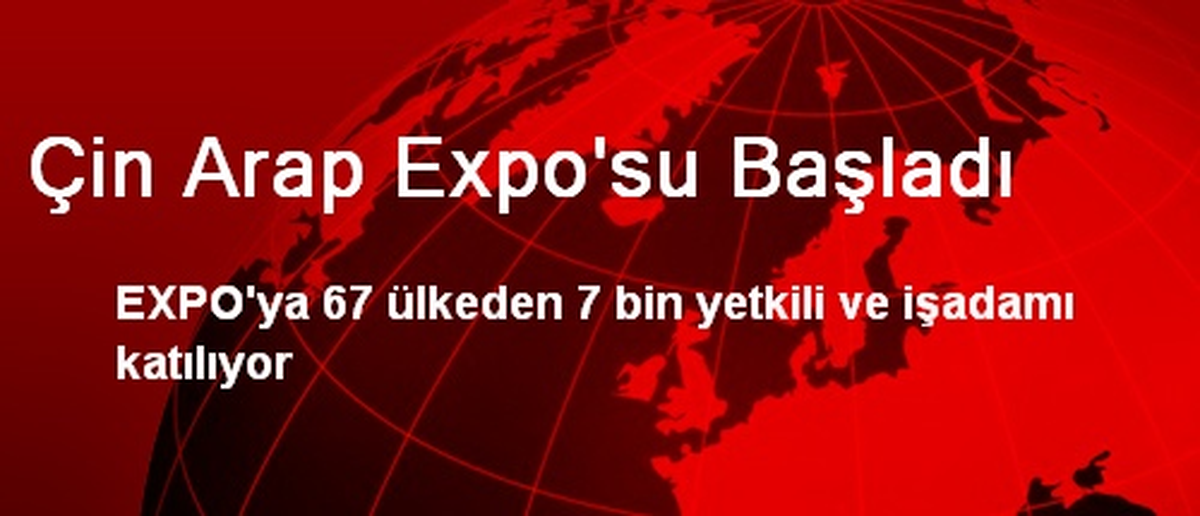Çin-Arap EXPO\'su Başladı