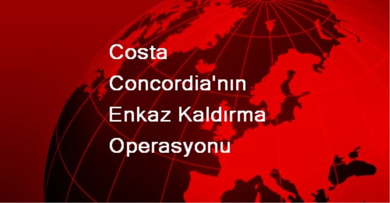 Costa Concordia\'nın Enkaz Kaldırma Operasyonu