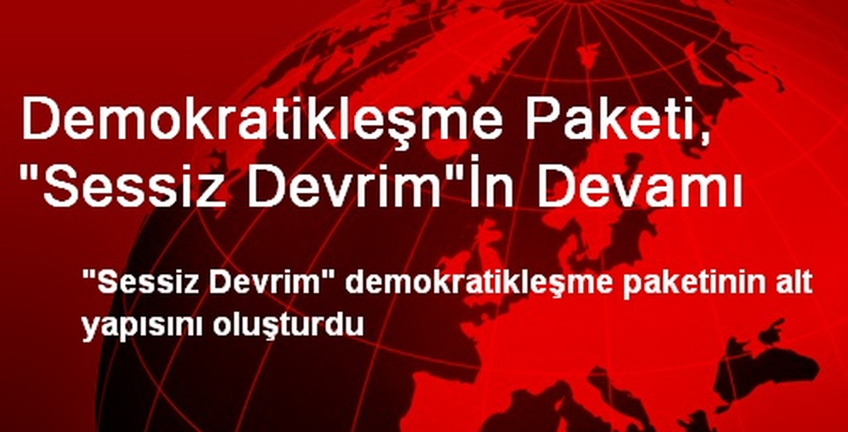 Demokratikleşme Paketi, "Sessiz Devrim"İn Devamı