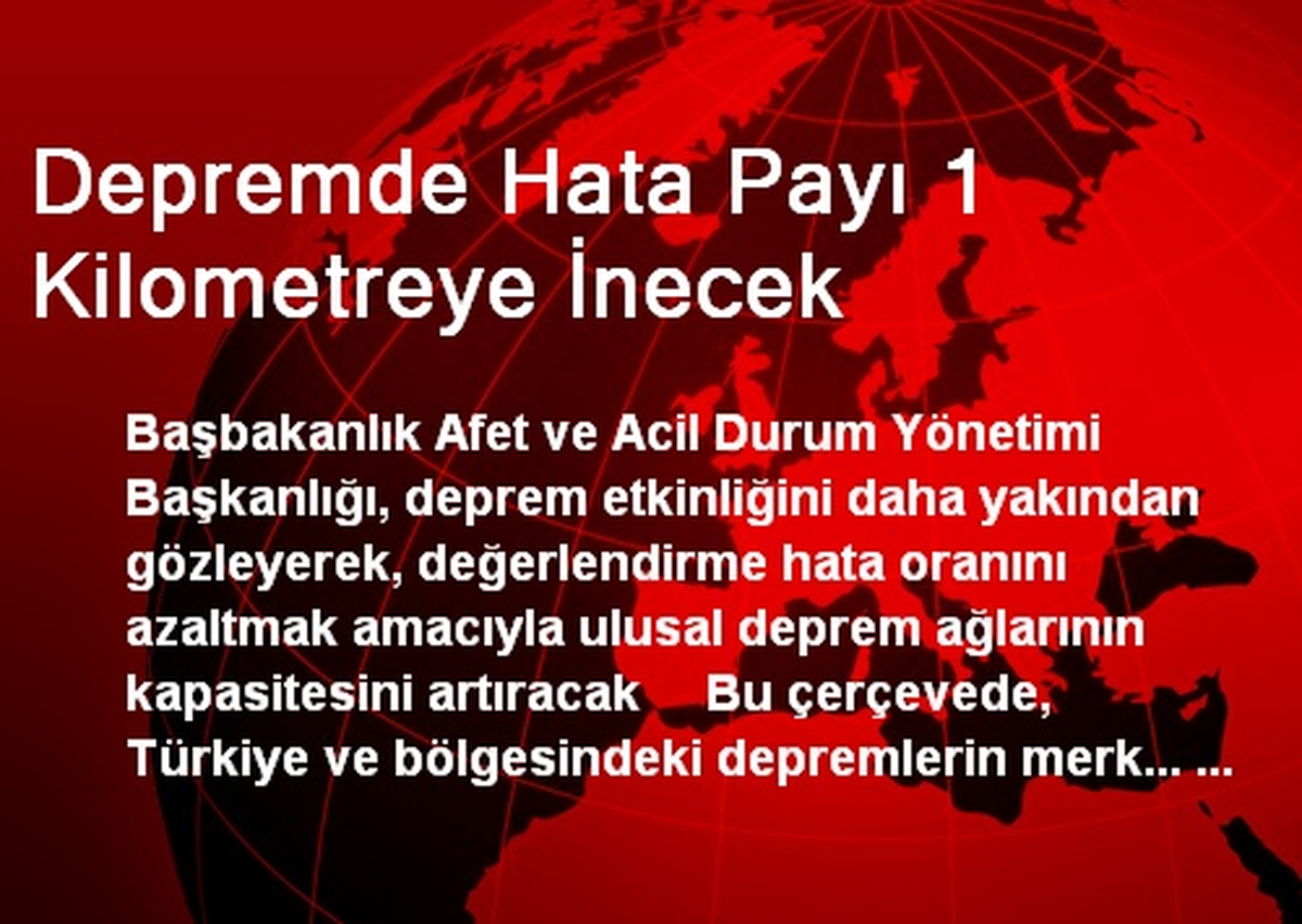 Depremde Hata Payı 1 Kilometreye İnecek