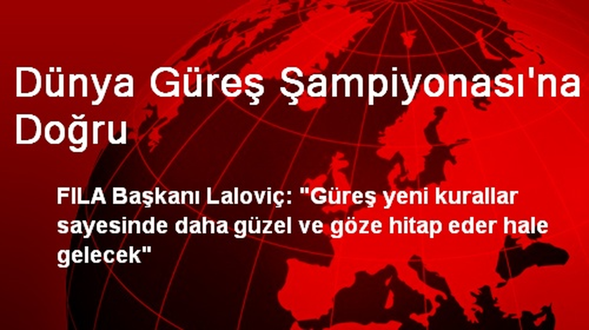 Dünya Güreş Şampiyonası\'na Doğru