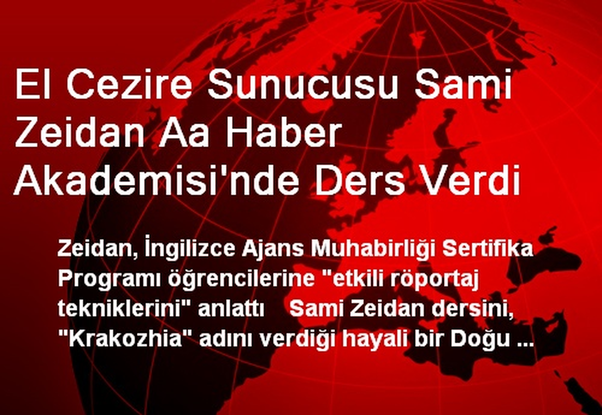 El Cezire Sunucusu Sami Zeidan Aa Haber Akademisi\'nde Ders Verdi