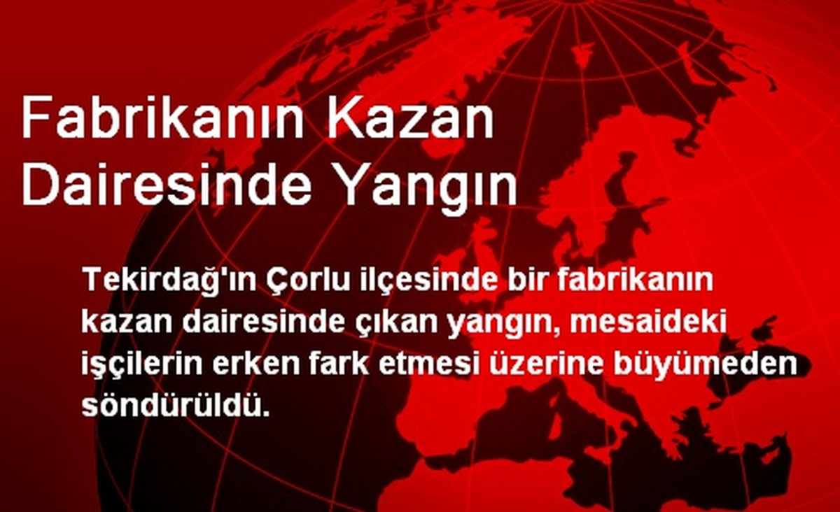 Fabrikanın Kazan Dairesinde Yangın