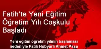 Fatih'te Yeni Eğitim Öğretim Yılı Coşkulu Başladı