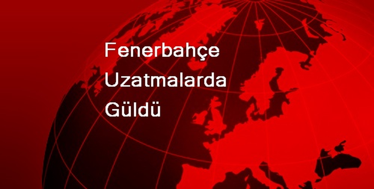 Fenerbahçe Uzatmalarda Güldü