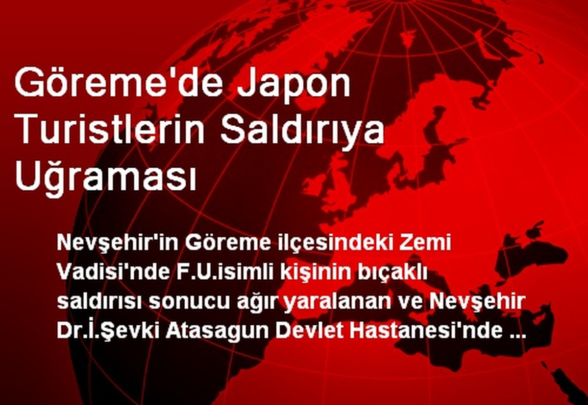 Göreme\'de Japon Turistlerin Saldırıya Uğraması