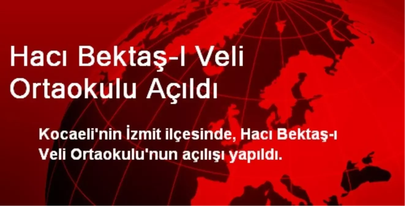 Hacı Bektaş-I Veli Ortaokulu Açıldı
