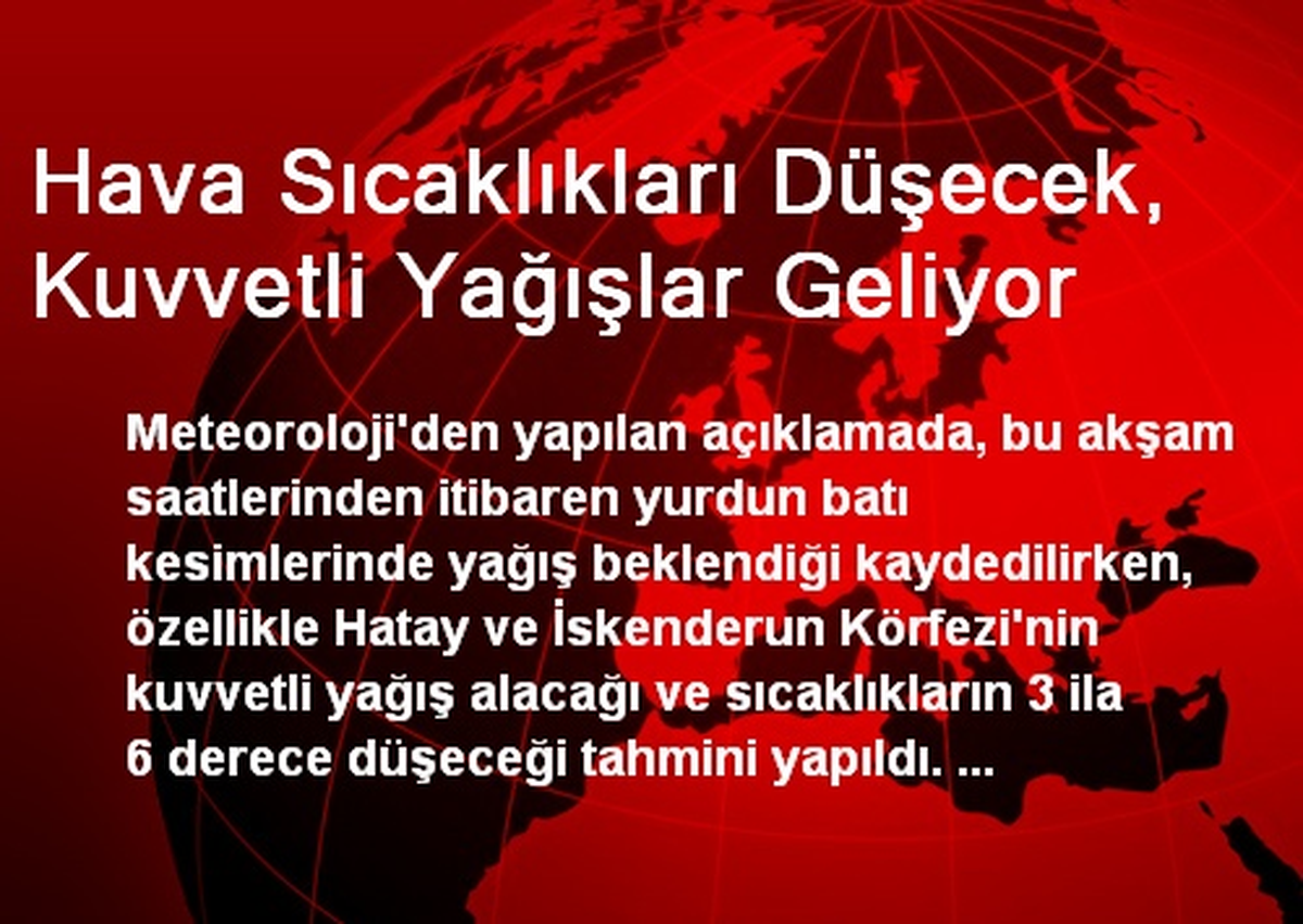 Hava Sıcaklıkları Düşecek, Kuvvetli Yağışlar Geliyor