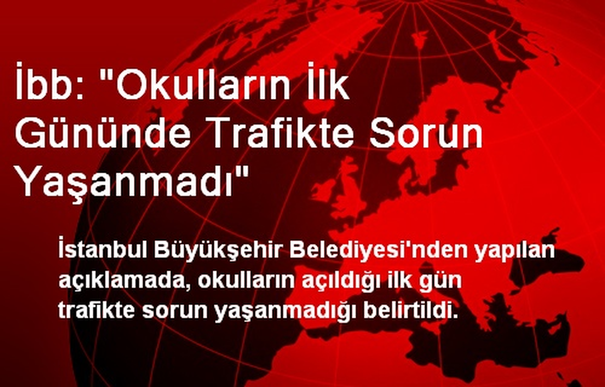 İbb: "Okulların İlk Gününde Trafikte Sorun Yaşanmadı"