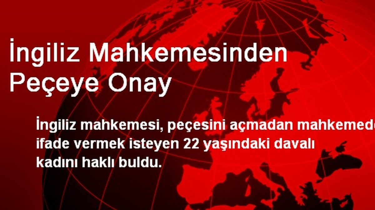 İngiliz Mahkemesinden Peçeye Onay