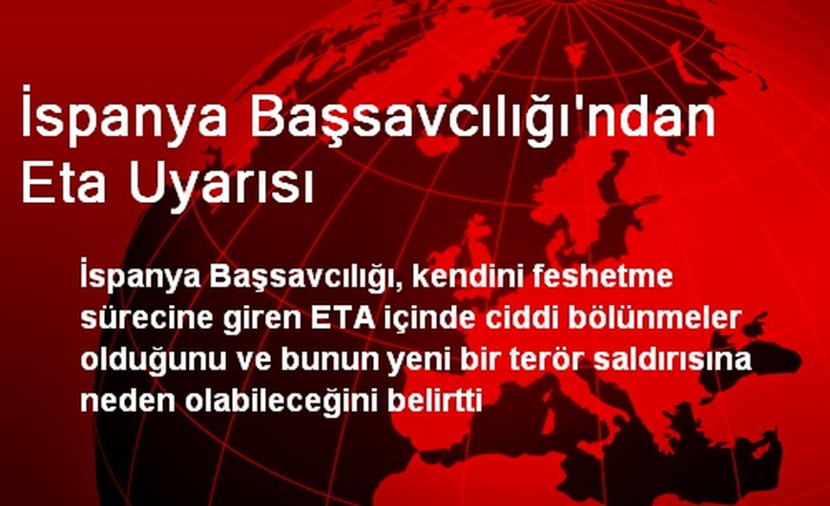 İspanya Başsavcılığı\'ndan ETA Uyarısı