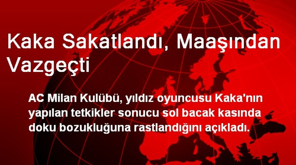 Kaka Sakatlanınca, Maaşından Vazgeçti