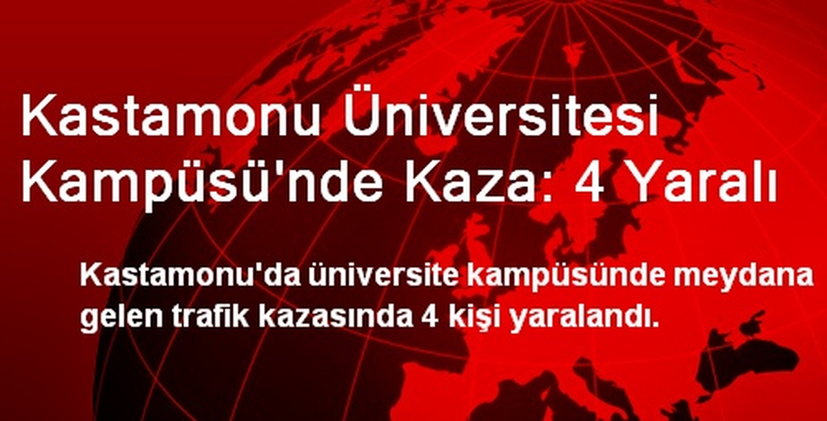 Kastamonu Üniversitesi Kampüsü\'nde Kaza: 4 Yaralı