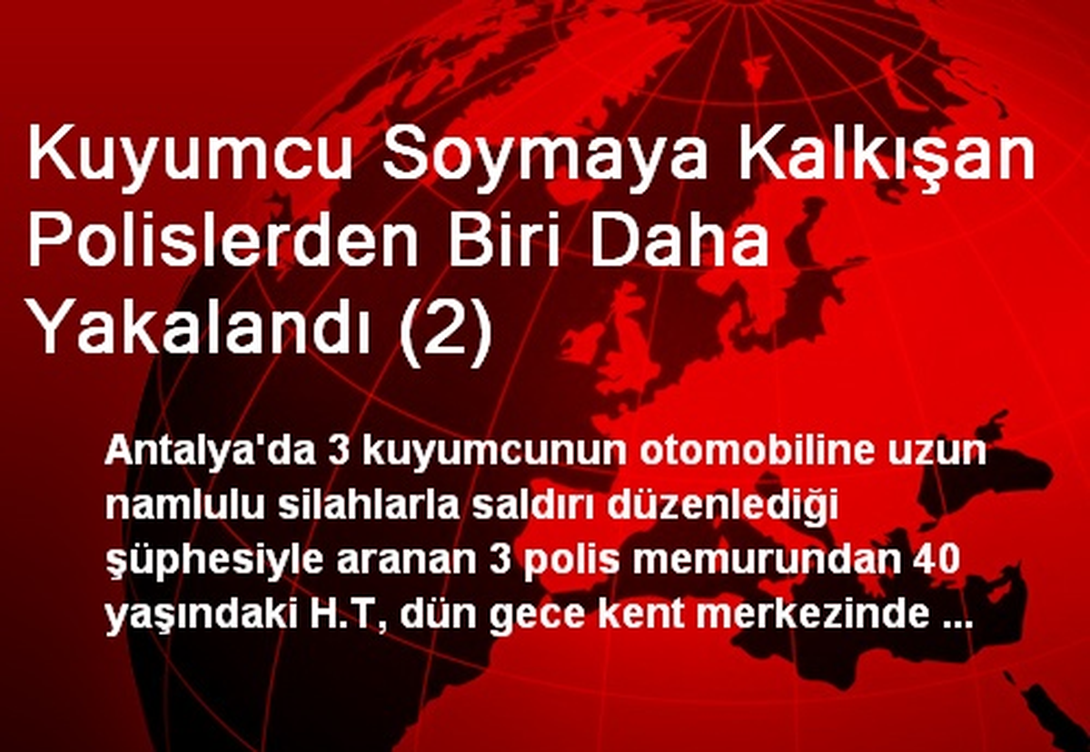 Kuyumcu Soymaya Kalkışan Polislerden Biri Daha Yakalandı