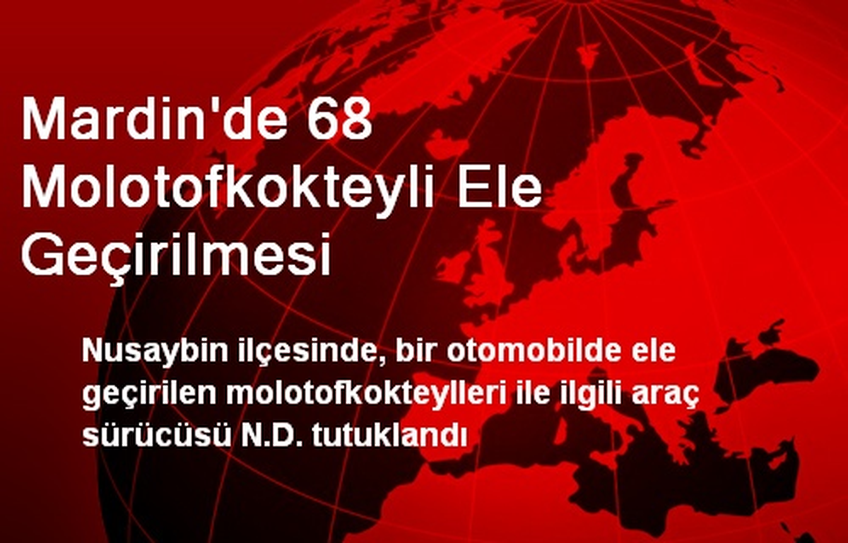 Mardin\'de 68 Molotofkokteyli Ele Geçirilmesi