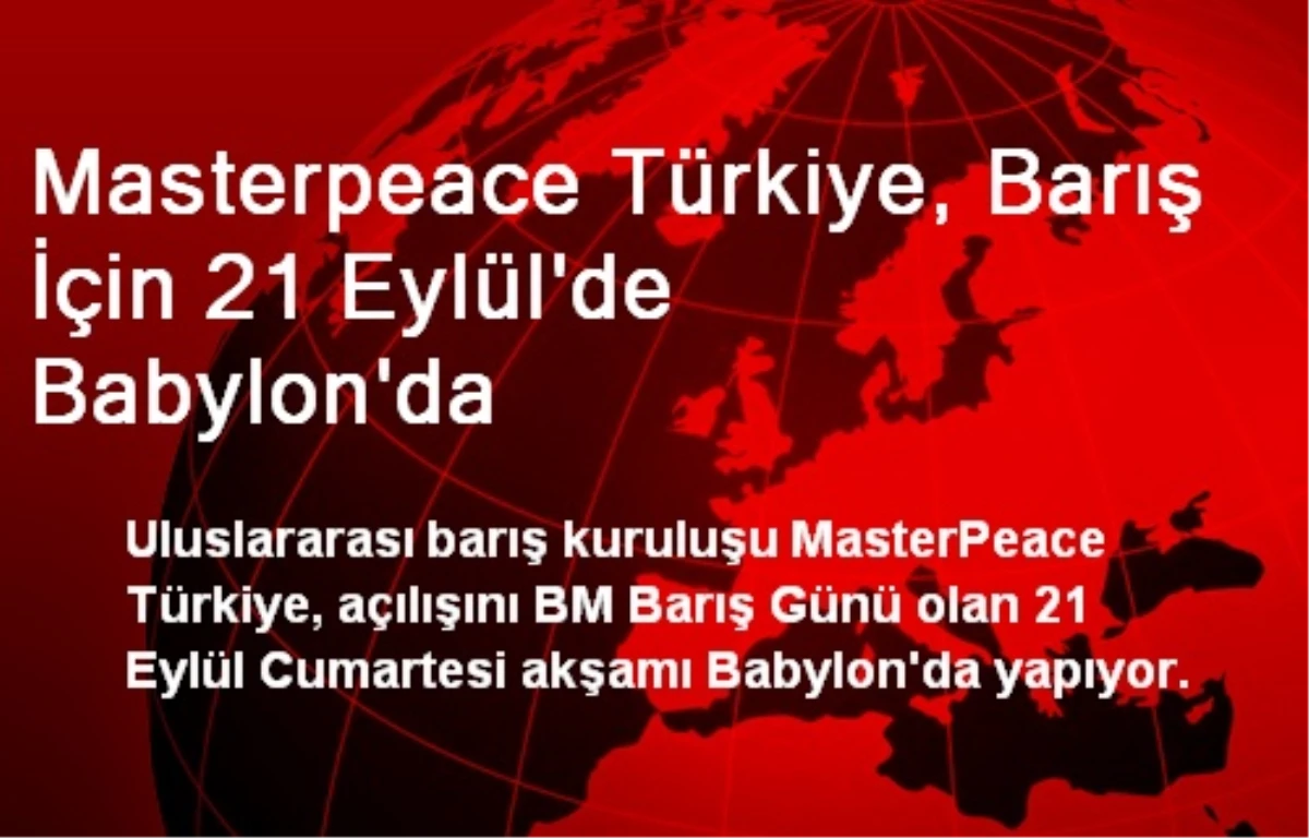Masterpeace Türkiye, Barış İçin 21 Eylül\'de Babylon\'da